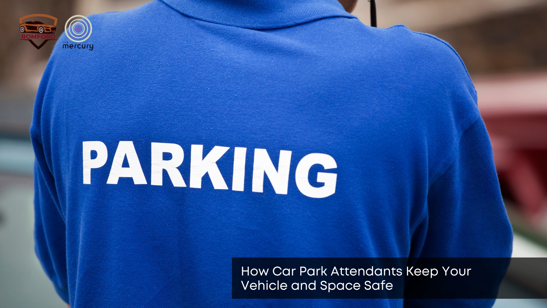 how car park attendants keep your vehicle and space safe
